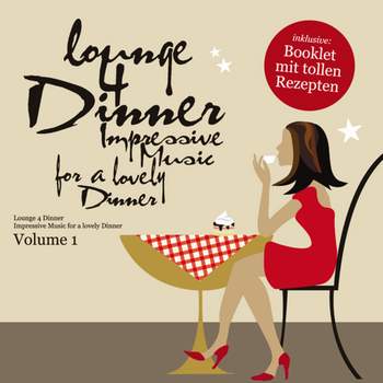 Lounge 4 Dinner: Impressive Music For A Lovely Dinner Vol.1 (2008)