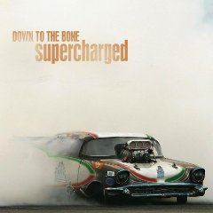 Down To The Bone - Supercharged (2007)