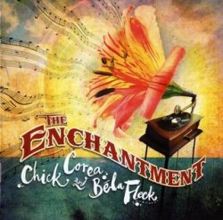 Chick Corea and Bela Fleck - The Enchantment (2007)