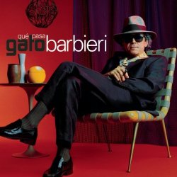 Gato Barbieri (Гато Барбиери) - Que Pasa (1997)
