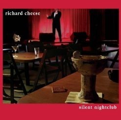 Richard Cheese - Silent Nightclub (2006)