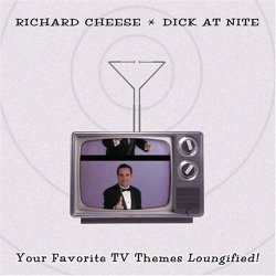 Richard Cheese - Dick At Nite (2007)