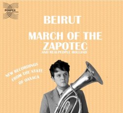 Beirut - March of the Zapotec and Realpeople Holland (2009)
