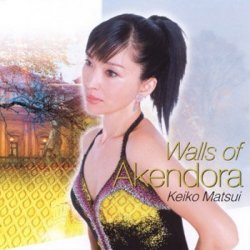 Keiko Matsui - Walls Of Akendora (2005)