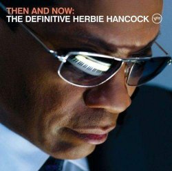 Herbie Hancock - Then and Now: The Definitive Herbie Hanckock (2008)