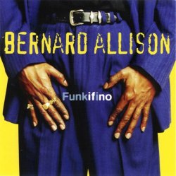 Bernard Allison - Funkifino (1995)