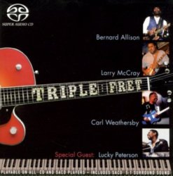 Bernard Allison, Larry McCray, Carl Weathersby & Lucky Peterson - Triple Fret (2005)
