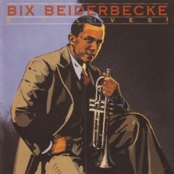 Bix Beiderbecke - Bix Lives! Vol. 1 (1926)
