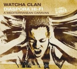 Watcha Clan – Diaspora Hi-Fi: A Mediterranean Caravan (2008)