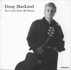 Doug MacLeod - You Can't Take My Blues (1996)