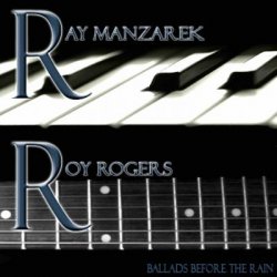 Ray Manzarek & Roy Rogers - Ballads Before The Rain (2008)
