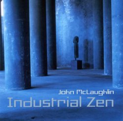 John McLaughlin - Industrial Zen (2006)