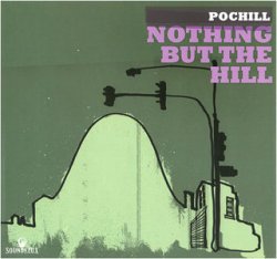 Pochill - Nothing But The Hill (2008)