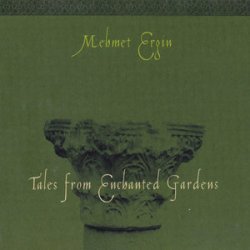 Mehmet Ergin - Tales from Enchanted Gardens (2003)