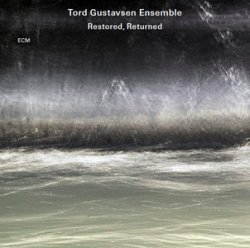Tord Gustavsen Ensemble - Restored, Returned