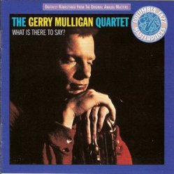 Gerry Mulligan - What Is There To Say (1959)