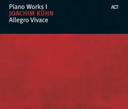 Piano Works I: Joachim K&#252;hn - Allegro vivace (2005)