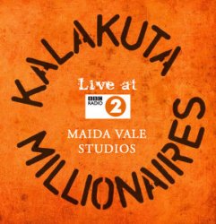 Kalakuta Millionaires - Live at Maida Vale (2009)