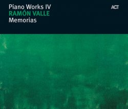 Piano Works IV: Ram&#243;n Valle - Memorias (2005)