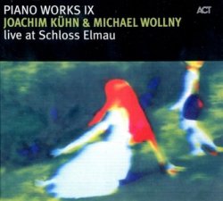 Piano Works IX: Joachim K&#252;hn & Michael Wollny - Live at Schloss Elmau (2009)