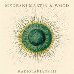 Medeski Martin & Wood - Radiolarians III (2009)