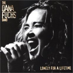 The Dana Fuchs Band - Lonely For A Lifetime (2003)