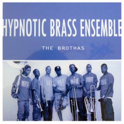 Hypnotic Brass Ensemble - The Brothas (2008)