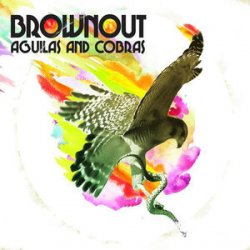 Brownout - Aguilas and Cobras (2009)
