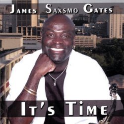 James Saxsmo Gates - It's Time (2008)