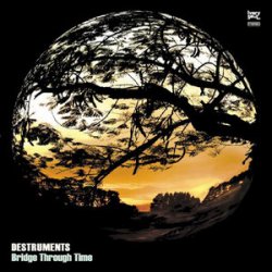 Destruments - Bridge Through Time (2009)