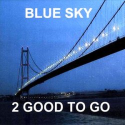2 Good To Go - Blue Sky (2008)
