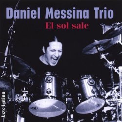 Daniel Messina Trio - El Sole Sale (2009)