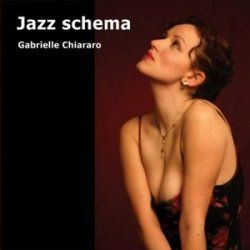 Gabrielle Chiararo - Jazz Schema (2006)