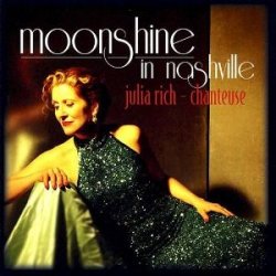 Julia Rich - Moonshine in Nashville (2009)