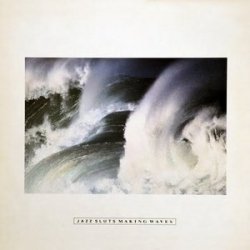 Jazz Sluts - Making Waves (1985)