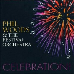 Phil Woods and The Festival Orchestra - Celebration! (1997)
