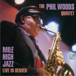 Mile High Jazz - Live In Denver by The Phil Woods Quintet (1996)
