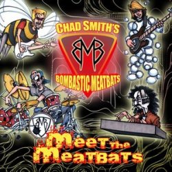 Chad Smiths Bombastic Meatbats - Meet the Meatbats (2009)
