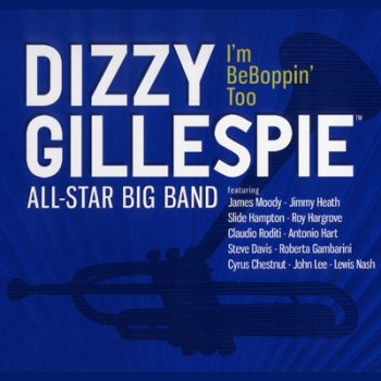 Dizzy Gillespie All-Star Big Band - I'm BeBoppin' Too (2009)