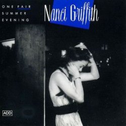 Nanci Griffith - One Fair Summer Evening (1988)