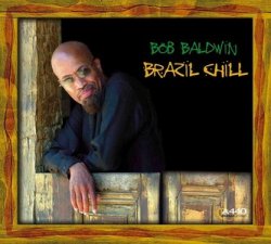 Bob Baldwin - Brazil Chill (2004)