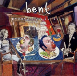 Bent - Programmed To Love (2000)