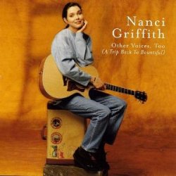 Nanci Griffith - Other Voices, Too (A Trip Back To Bountiful) (1998)
