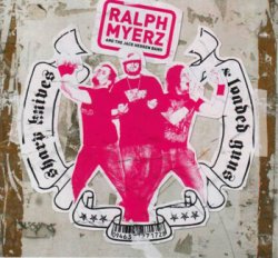 Ralph Myerz And The Jack Herren Band - Sharp Knives & Loaded Guns 2006