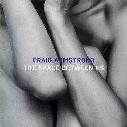 Craig Armstrong - The Space Between Us (1998)