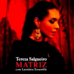 Teresa Salgueiro - Matriz (Com Lusitania Ensemble) (2009)