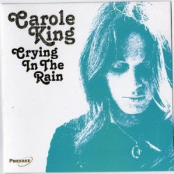 Carole King - Crying In The Rain (2006)