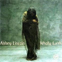 Abbey Lincoln - Wholly Earth (1999)
