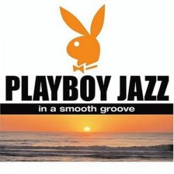 Playboy Jazz: In a Smooth Groove (2004) 2CDs