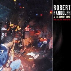 Robert Randolph & The Family Band - Live at the Wetlands (2002)